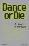 Dance or Die: A History of Hardcore