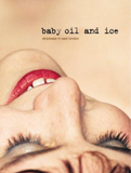 Baby Oil and Ice