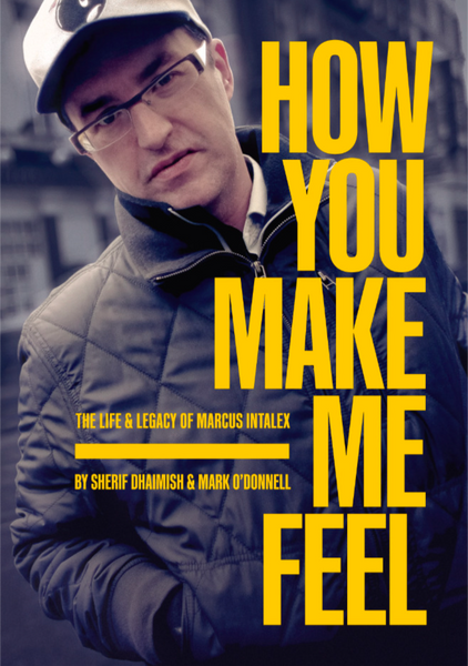 How You Make Me Feel - The Life and Legacy of Marcus Intalex