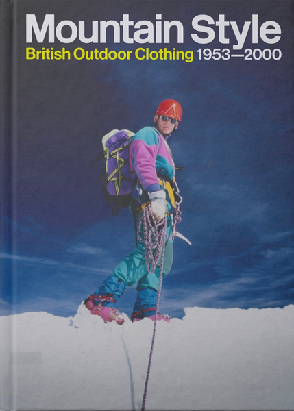 Mountain Style: British Outdoor Clothing 1953-2000