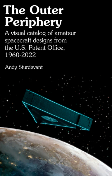 The Outer Periphery: A Visual Catalog of Amateur Spacecraft Designs from the U.S. Patent Office