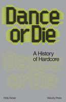 Dance or Die: A History of Hardcore
