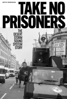 Take No Prisoners: The Desert Storm Sound System Story