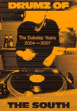 Drumz of The South: The Dubstep Years 2004-2007