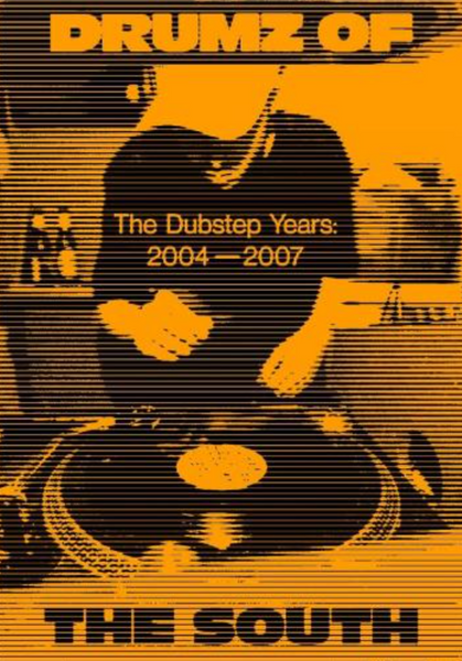 Drumz of The South: The Dubstep Years 2004-2007