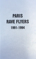 Paris Rave Flyers 1991 - 1994